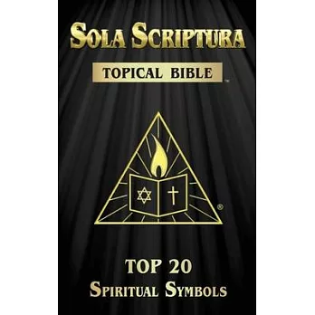 Sola Scriptura Topical Bible: Top 20 Spiritual Symbols