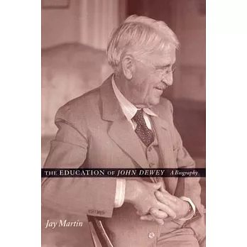 The Education of John Dewey: A Biography