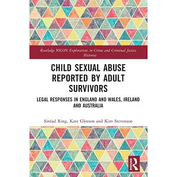 Child Sexual Abuse Reported by Adult Survivors: Legal Responses in England and Wales, Ireland and Australia