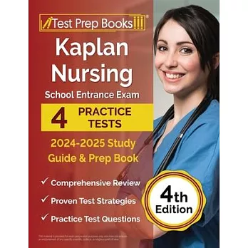 Kaplan Nursing School Entrance Exam 2024-2025 Study Guide: 4 Practice Tests and Prep Book [4th Edition]