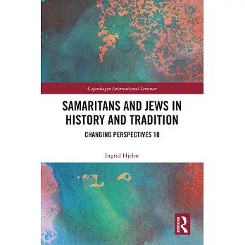 Samaritans and Jews in History and Tradition: Changing Perspectives 10