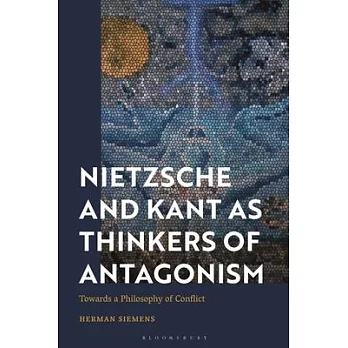 The Philosophy of Conflict in Kant and Nietzsche: Towards a Philosophy of Conflict