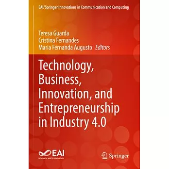 Technology, Business, Innovation, and Entrepreneurship in Industry 4.0