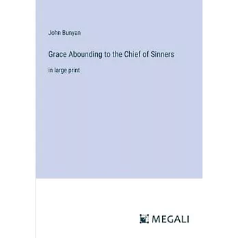 Grace Abounding to the Chief of Sinners: in large print