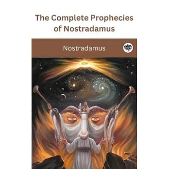 The Complete Prophecies of Nostradamus