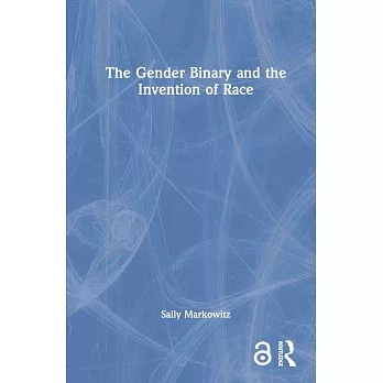 The Gender Binary and the Invention of Race