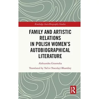 Family and Artistic Relations in Polish Women’s Autobiographical Literature