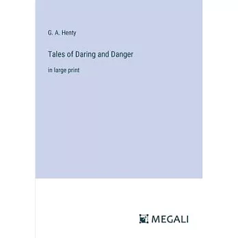 Tales of Daring and Danger: in large print