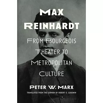 Max Reinhardt: From Bourgeois Theater to Metropolitan Culture