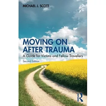 Moving on After Trauma: A Guide for Victims and Fellow Travellers