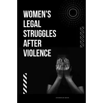 Women’s Legal Struggles After Violence