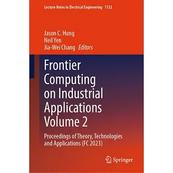 博客來-Frontier Computing on Industrial Applications Volume 2: Proceedings ...