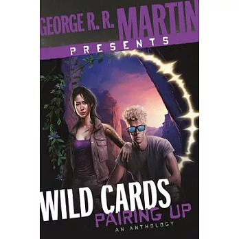 George R. R. Martin Presents Wild Cards: Pairing Up: An Anthology