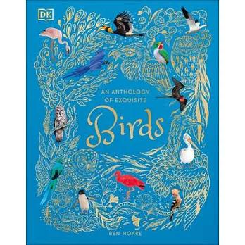 An Anthology of Exquisite Birds (DK Children’s Anthologies)