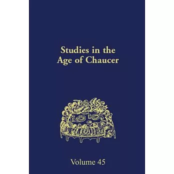 Studies in the Age of Chaucer: Volume 45