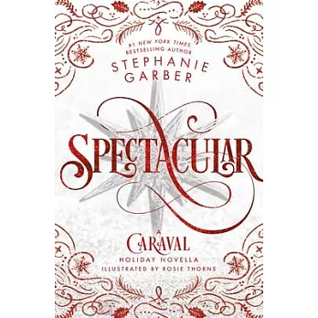 Spectacular : A Caraval Holiday Novella /