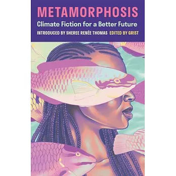 Metamorphosis: Climate Fiction for a Better Future