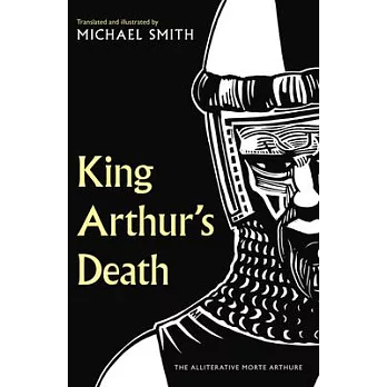 King Arthur’s Death: The Alliterative Morte Arthure