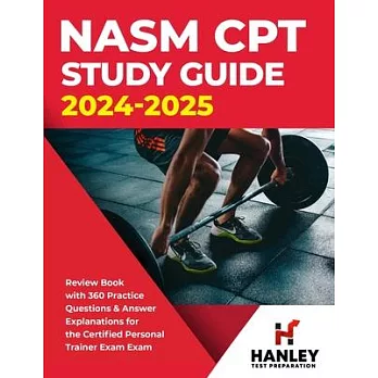 NASM CPT study guide 2024-2025 : review book with 360 practice questions and answer explanations for the certified personal trainer exam