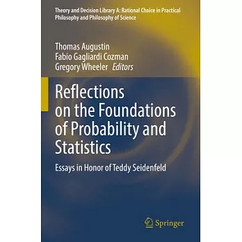 Reflections on the Foundations of Probability and Statistics: Essays in Honor of Teddy Seidenfeld