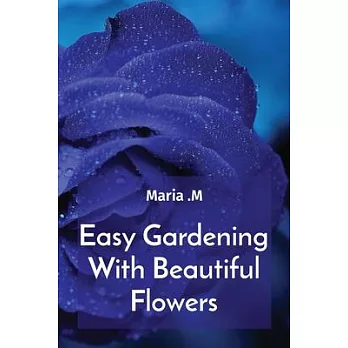 Easy Gardening With Beautiful Flowers