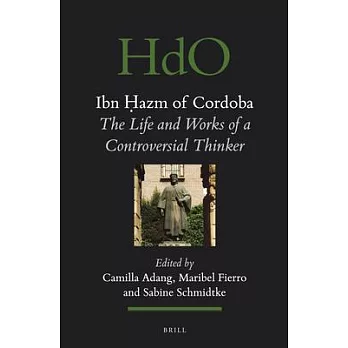 Ibn Ḥazm of Cordoba: The Life and Works of a Controversial Thinker