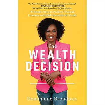 The Wealth Decision : 10 Simple Steps To Achieve Financial Freedom And Build Generational Wealth