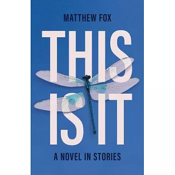 This Is It: A Novel in Stories