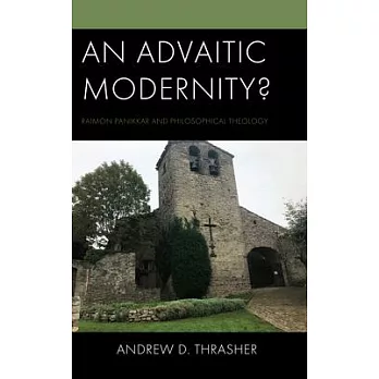 An Advaitic Modernity?: Raimon Panikkar and Philosophical Theology