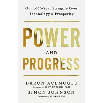 Power and Progress: Our Thousand-Year Struggle Over Technology and Prosperity