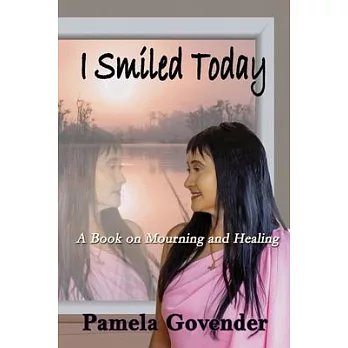 I Smiled Today: A Book on Mourning and Healing