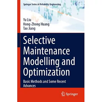 Selective Maintenance Modelling and Optimization: Basic Methods and Some Recent Advances