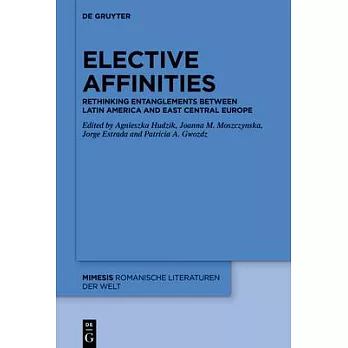 Elective Affinities: Rethinking Entanglements Between Latin America and East Central Europe