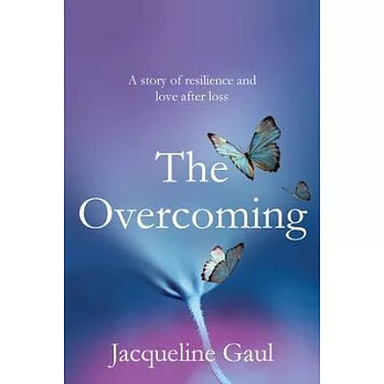 The Overcoming: A story of resilience and love after loss