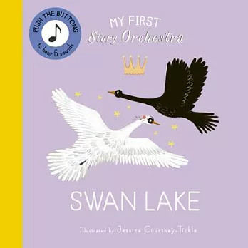 孩子第一本古典音樂按鍵書：天鵝湖 My First Story Orchestra: Swan Lake: Listen to the Music