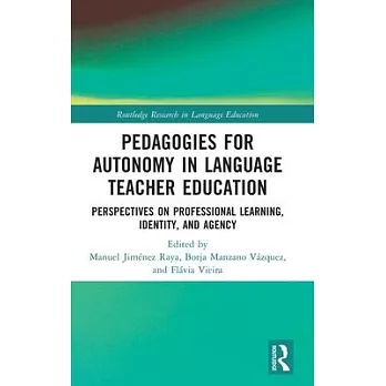 Pedagogies for Autonomy in Language Teacher Education: Perspectives on Professional Learning, Identity, and Agency