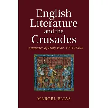 English Literature and the Crusades: Anxieties of Holy War, 1291-1453