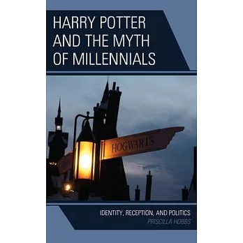 Harry Potter and the Myth of Millennials: Identity, Reception, and Politics