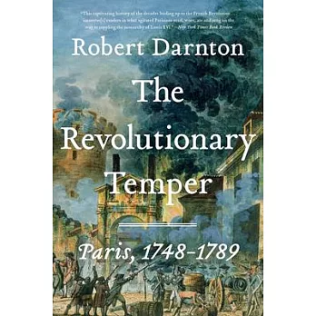 The revolutionary temper : Paris, 1748-1789 /