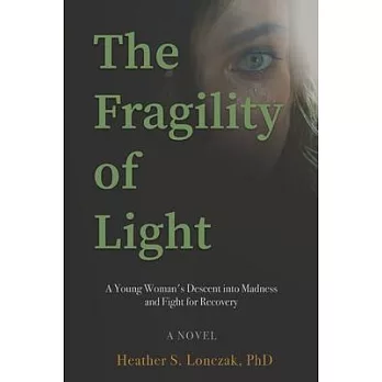 The Fragility of Light: A Young Woman’s Descent into Madness and Fight for Recovery