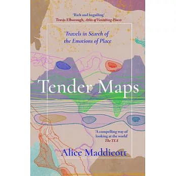 Tender Maps: Travels in Search of the Emotions of Place