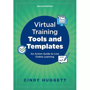 Virtual Training Tools and Templates: An Action Guide to Live Online Learning