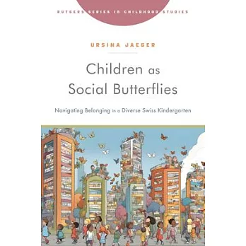 Children as Social Butterflies: Navigating Belonging in a Diverse Swiss Kindergarten
