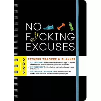 2025 No F*cking Excuses Fitness Tracker: A Planner to Cut the Bullsh*t and Crush Your Goals This Year