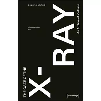 The Gaze of the X-Ray: An Archive of Violence