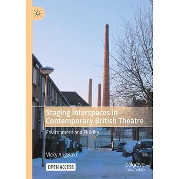 Staging Interspaces in Contemporary British Theatre: Environment and Fluidity