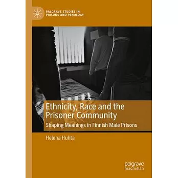 Race, Ethnicity and the Prison Community: Shaping Meanings in a Finnish Prison