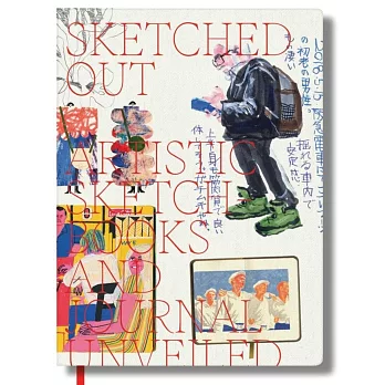 Sketched out : artistic sketchbooks and journals unveiled.