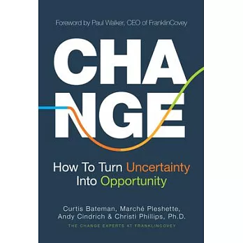 Change: How to Turn Uncertainty Into Opportunity