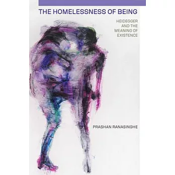 The Homelessness of Being: Heidegger and the Meaning of Existence